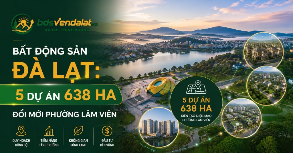 Bất Động Sản Đà Lạt: 5 Dự Án 638 Ha Đổi Mới Phường Lâm Viên | BDS Ven Đà Lạt