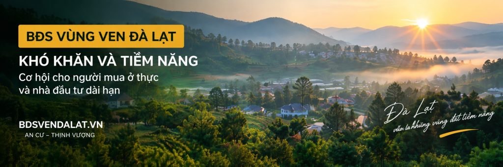 BĐS vùng ven Đà Lạt – khó khăn và tiềm năng